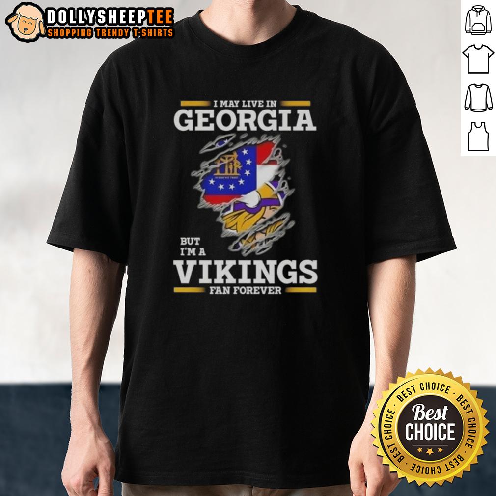 Pretty Premium I May Live In Georgia But I'm A Minnesota Vikings Fan Forever T-Shirt
