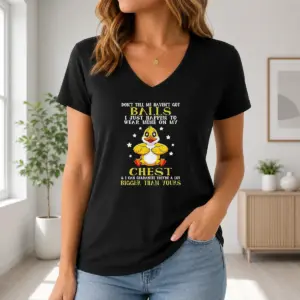 Alternative view of Awesome Top Duck Don't Tell Me Haven't Got Ball I Just Happen To Wear Mine On My Shirt