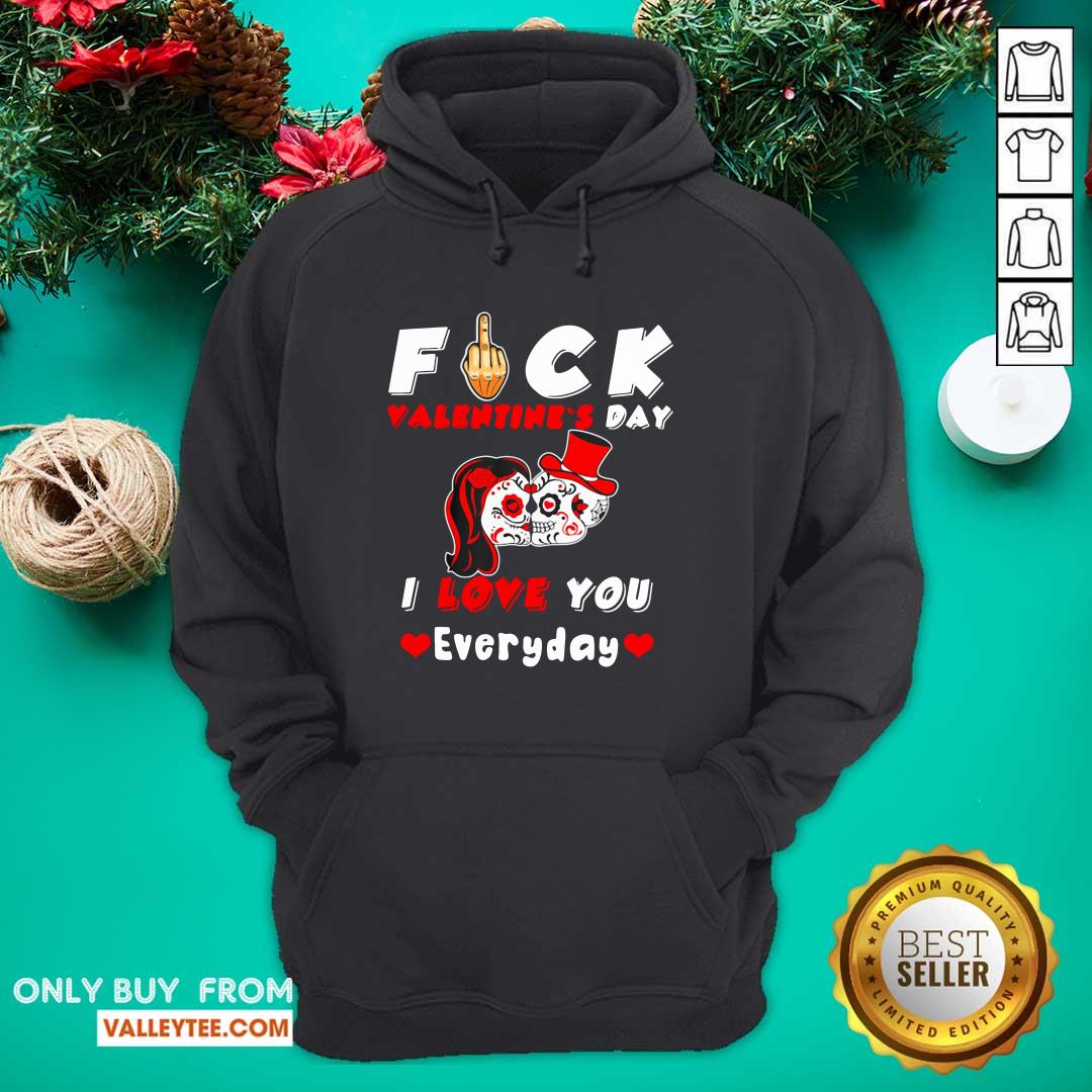 Nice Fuck Valentines Day I Love You Everyday Skulls Rose Shirt - Image 2