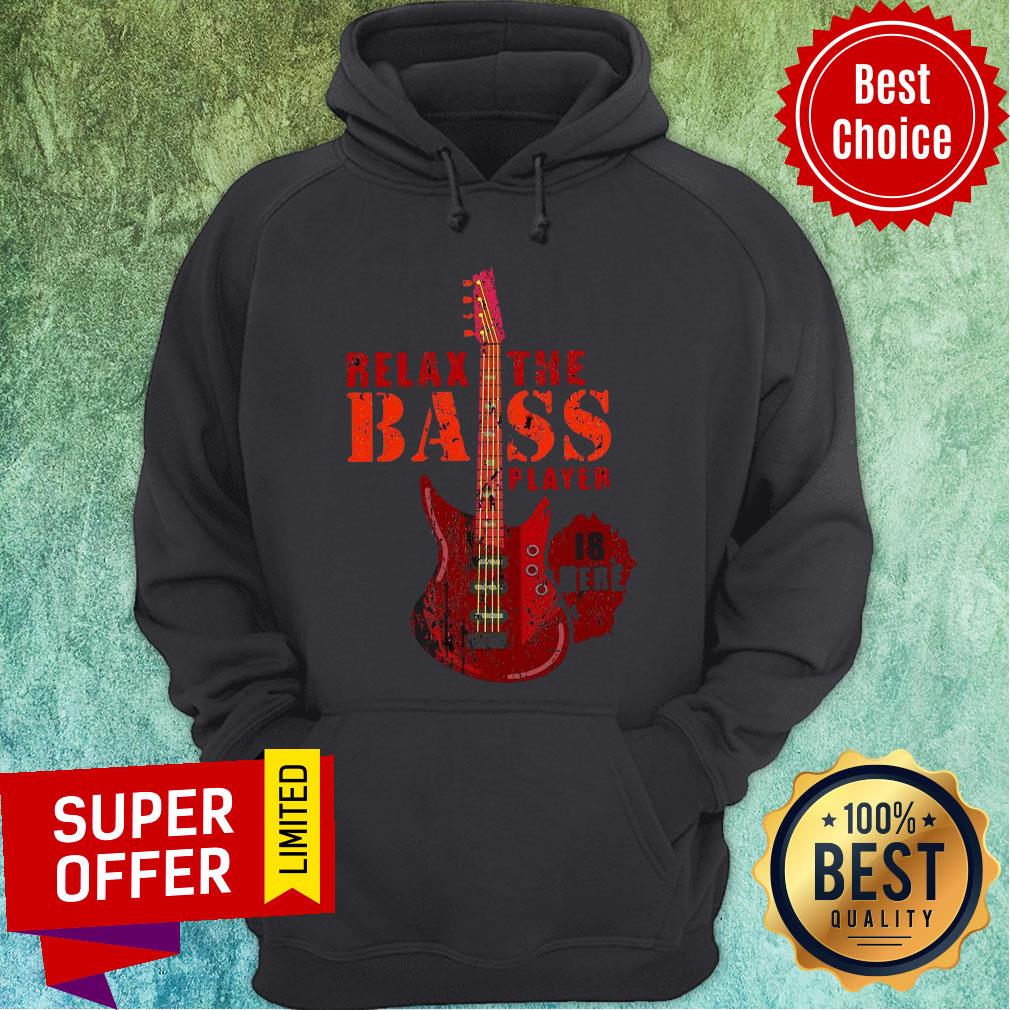 Nice Relax The Bass Player Is Here Electric Guitar Shirt - Image 3