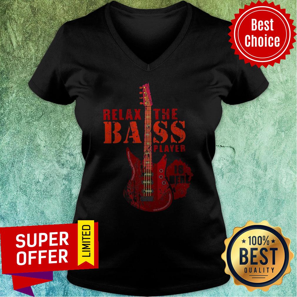 Nice Relax The Bass Player Is Here Electric Guitar Shirt - Image 4