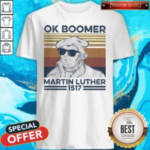 Ok Boomer Martin Luther 1517 Vintage Shirt