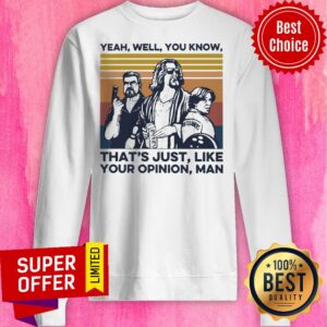 Alternative view of Yeah Well You Know That’s Just Like Your Opinion Man Vintage Shirt