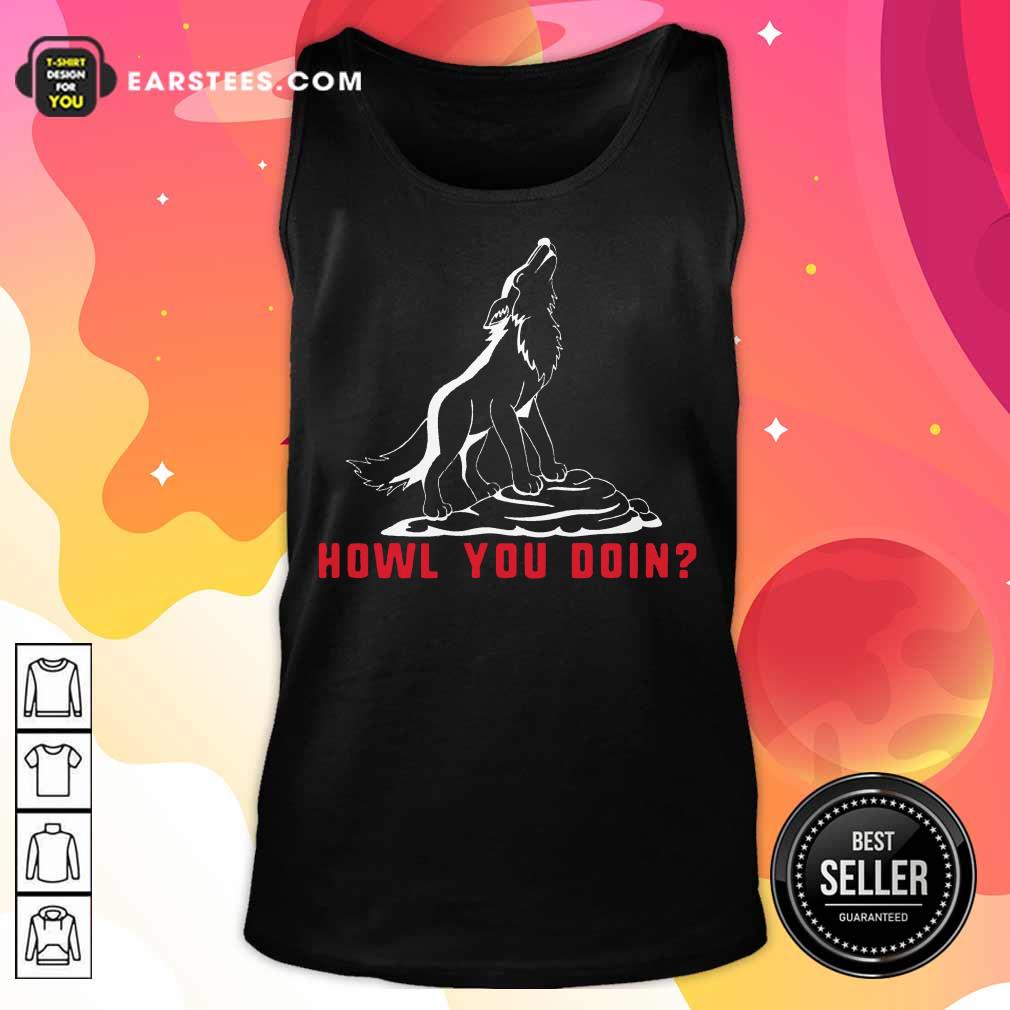 Top Howl You Doin Wolf Shirt - Image 2