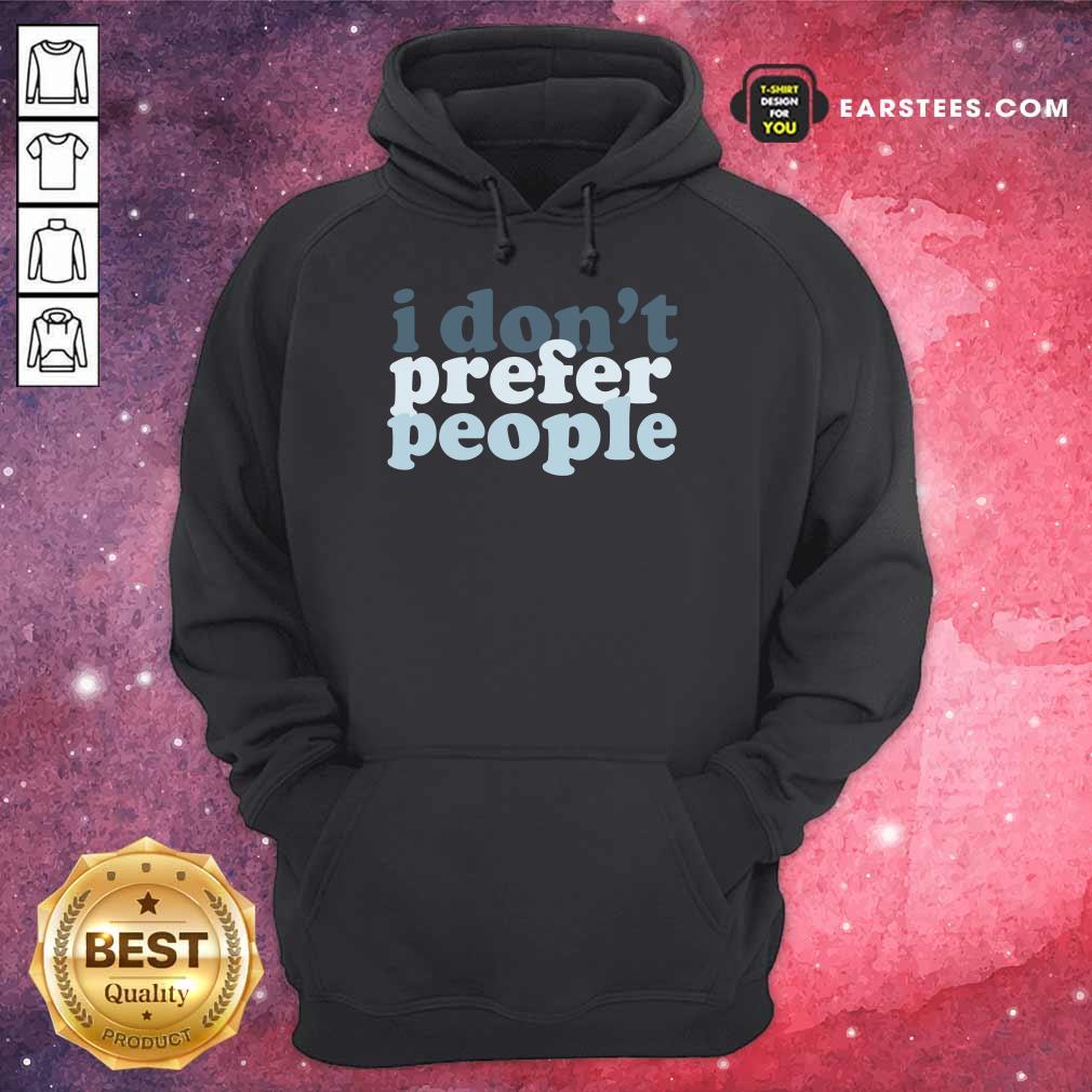 Top I Don't Prefer People Shirt - Image 4