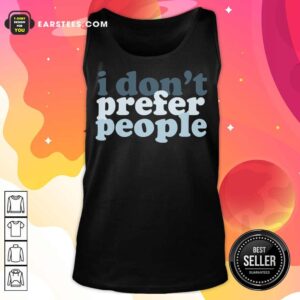 Alternative view of Top I Don't Prefer People Shirt