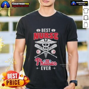 Premium Best Nurse Philadelphia Phillies Ever T-Shirt