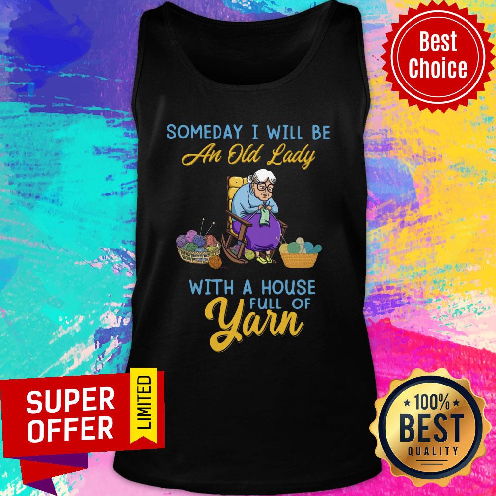 Grandma Someday I Will Be An Old Lady With A House Full Of Yarn Shirt - Image 3