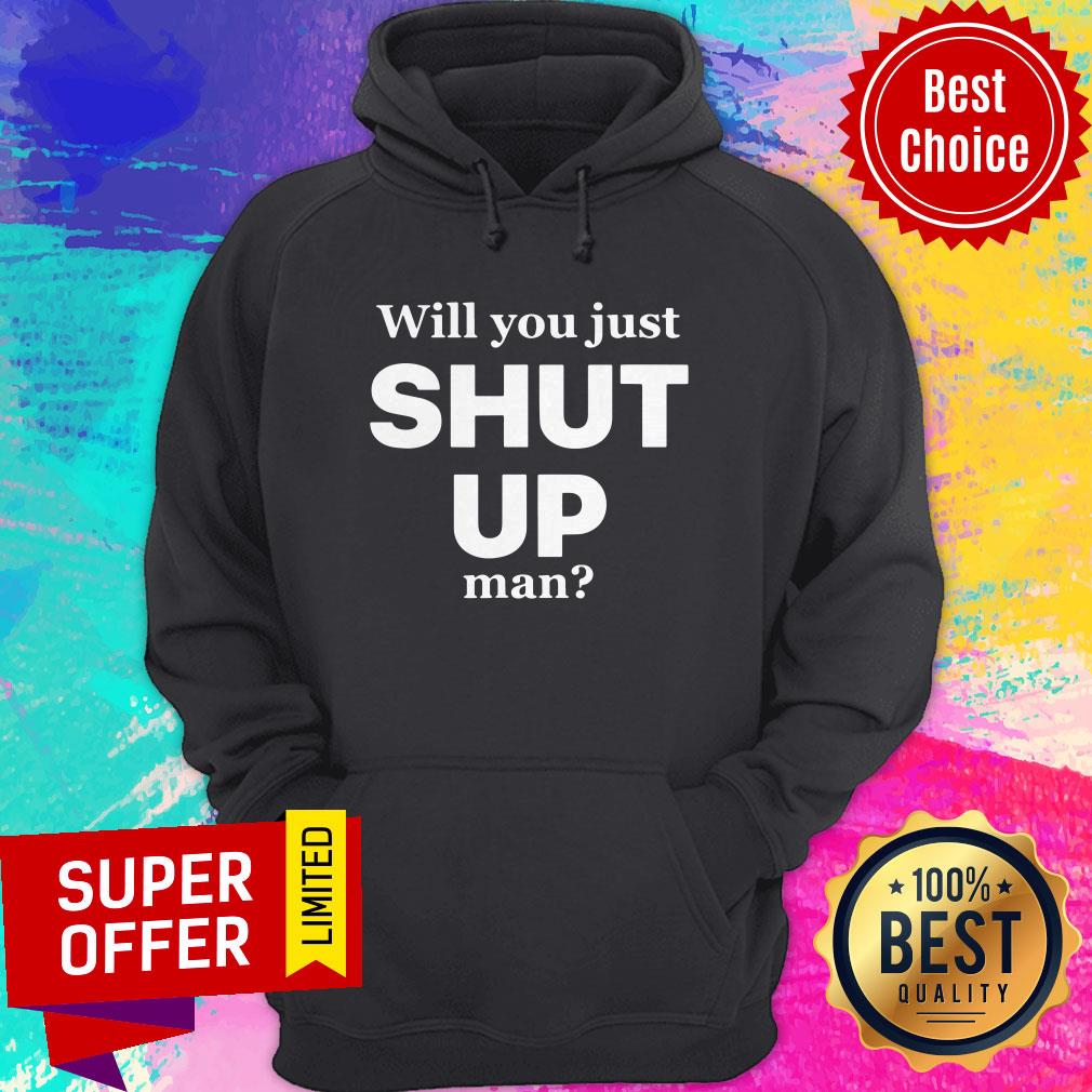 Nice Will You Just Shut Up Man Joe Biden Quote Shirt - Image 3