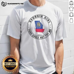 Hot Georgia Girl Thou Shalt Not Try Me Mood 24 7 Map Shirt