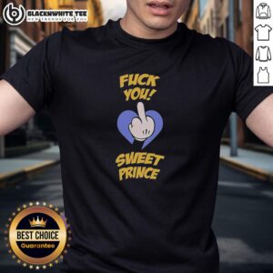 Good Fck You Sweet Prince T-Shirt