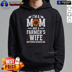 Alternative view of Top I'm A Mom And A Farmer's Wife Nothing Scares Me T-Shirt