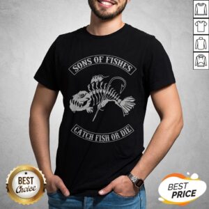 Good Son Of Fishes Catch Fish Or Die Shirt