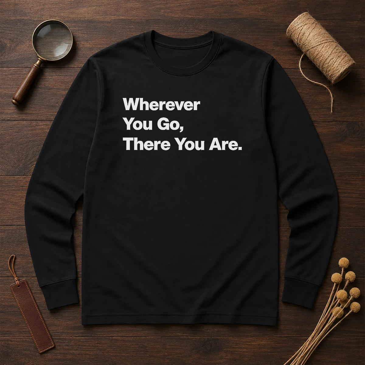 Original Whenever You Go There You Are Shirt - Image 6