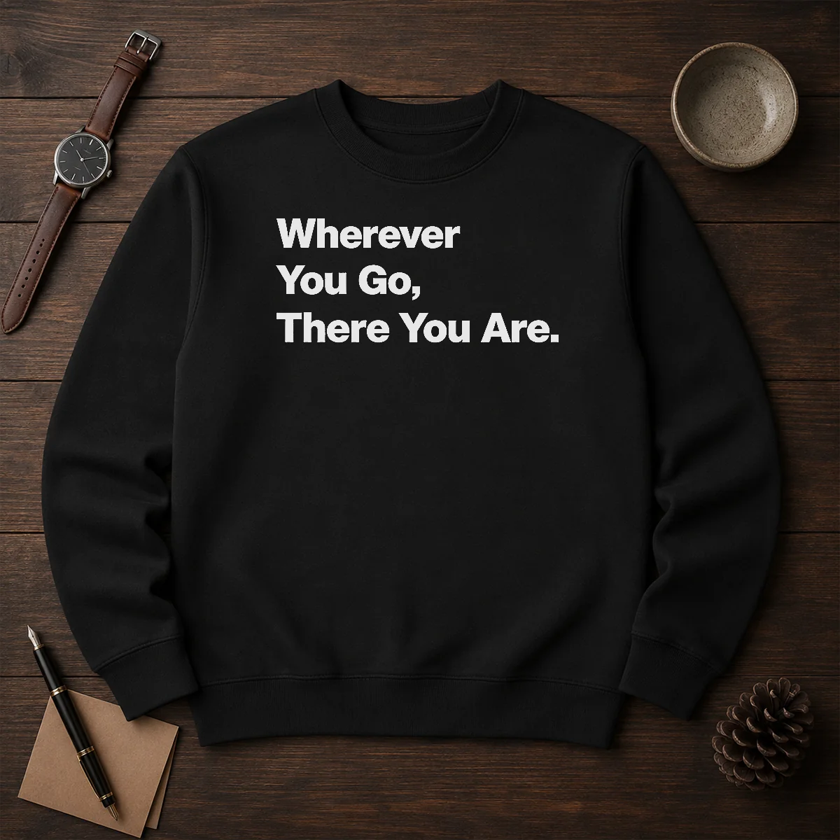 Original Whenever You Go There You Are Shirt - Image 7