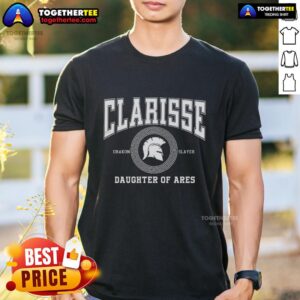 Nice Clarisse Daughter Of Ares Battle Ready T-Shirt