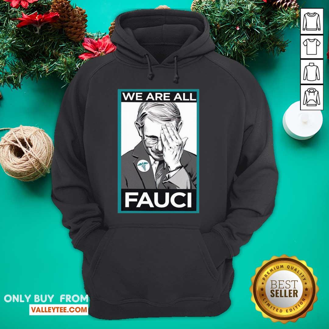 Good Quality We Are All Fauci Shirt - Image 2