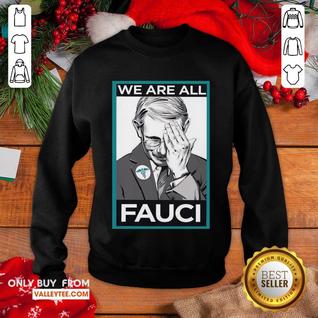 Good Quality We Are All Fauci Shirt - Image 5