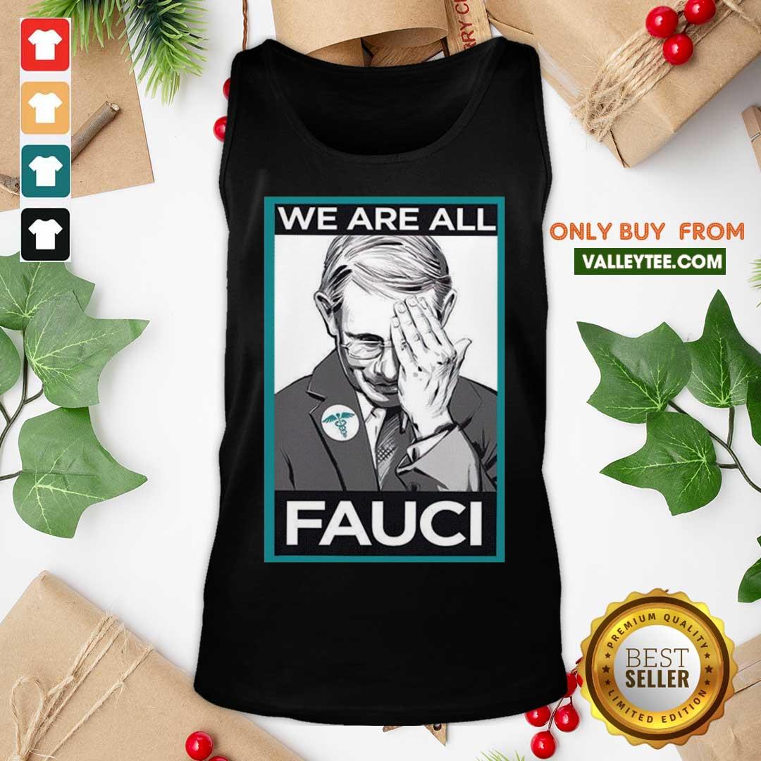 Good Quality We Are All Fauci Shirt - Image 4