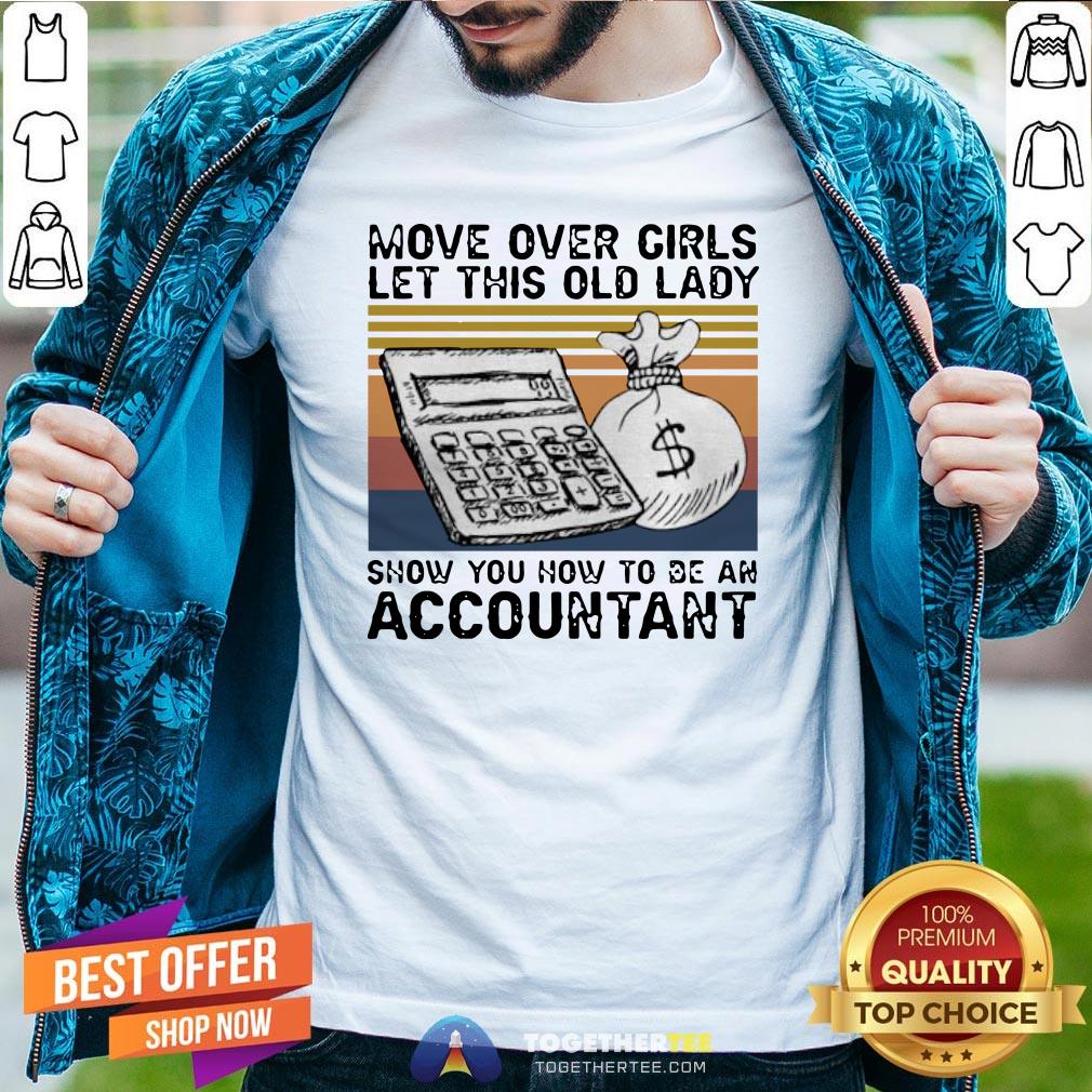 Good Move Over Girls Let This Old Lady Show You How To Be An Accountant Vintage Shirt