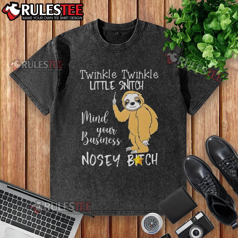 Cute Sloth Twinkle Twinkle Little Snitch Mind Your Business T-Shirt - Image 6
