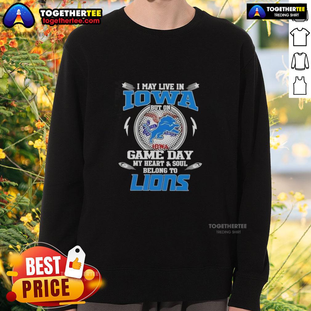 Pretty I May Live In Iowa But On Game Day My Heart And Soul Belongs To Detroit Lions T-Shirt - Image 5