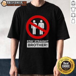 Nice Stay Straight Brother T-Shirt