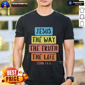 Pretty Jesus Way Truth Life John 146 Easter Religious T-Shirt