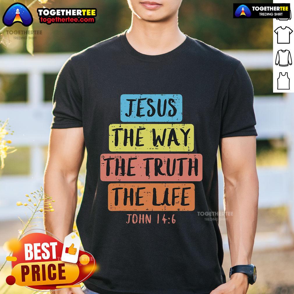 Pretty Jesus Way Truth Life John 146 Easter Religious T-Shirt