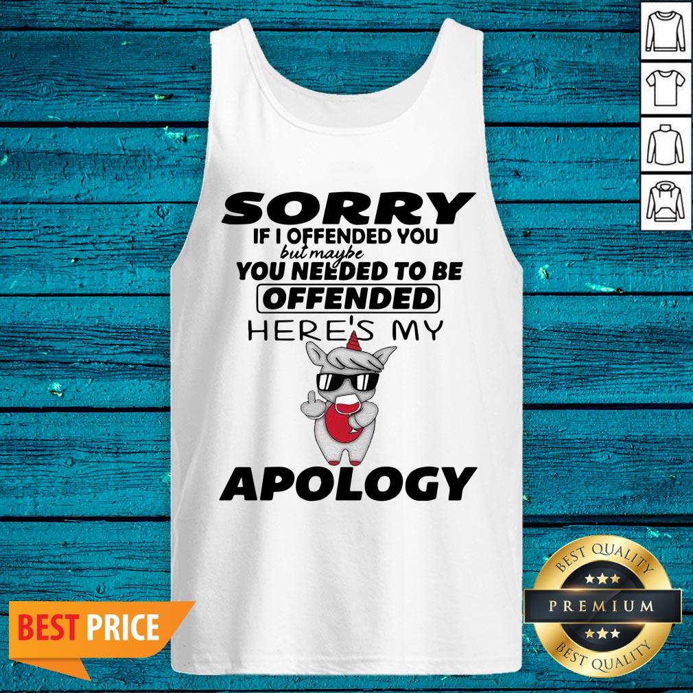 Good Sorry If I Offended You But Maybe You Needed To Be Offended Shirt - Image 5
