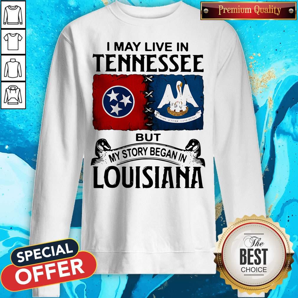 I May Live In Tennessee But My Story Began In Lousiana Shirt - Image 5