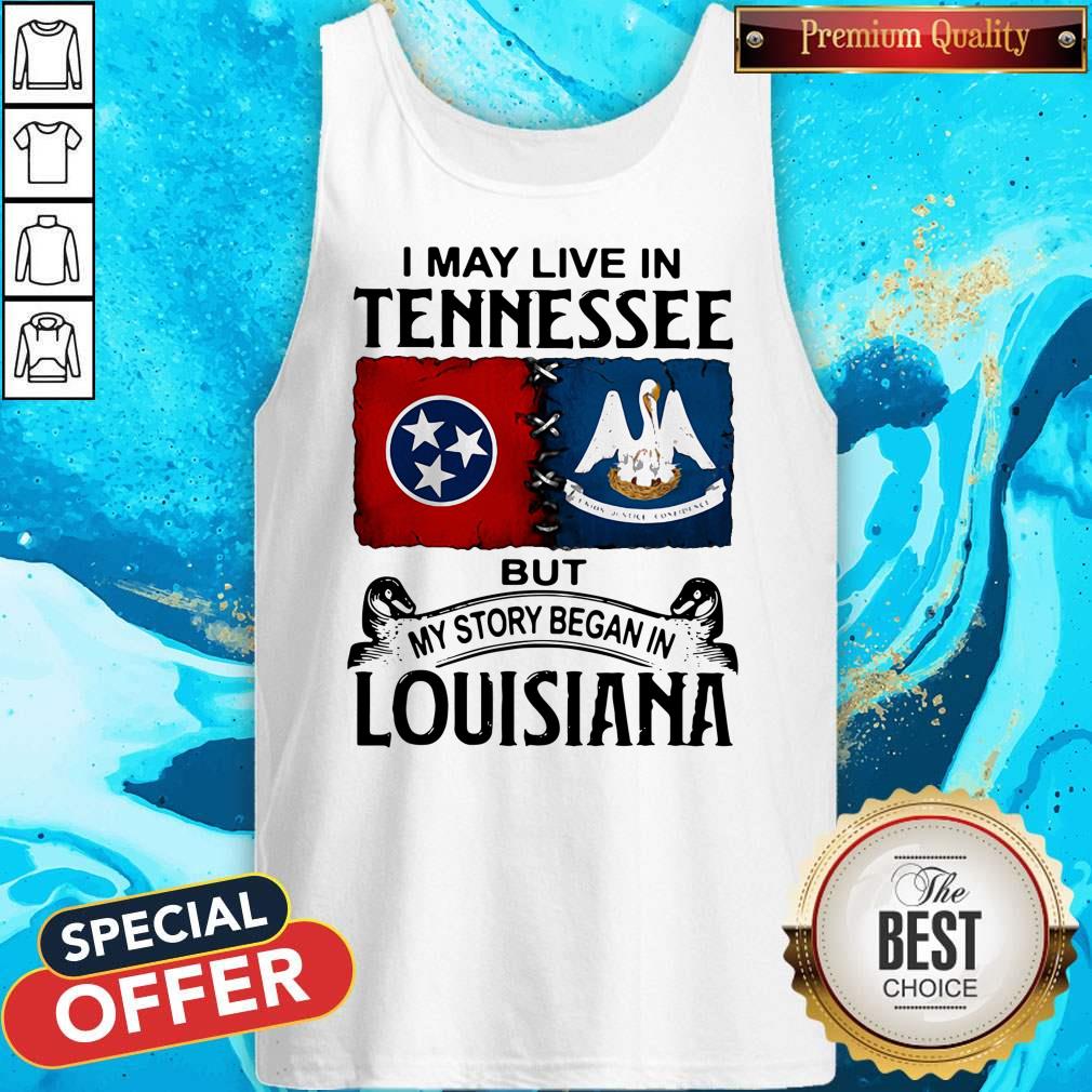 I May Live In Tennessee But My Story Began In Lousiana Shirt - Image 4