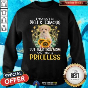 Alternative view of Official Poochon I May Not Be Rich And Famous Dog Mom Priceless Shirt