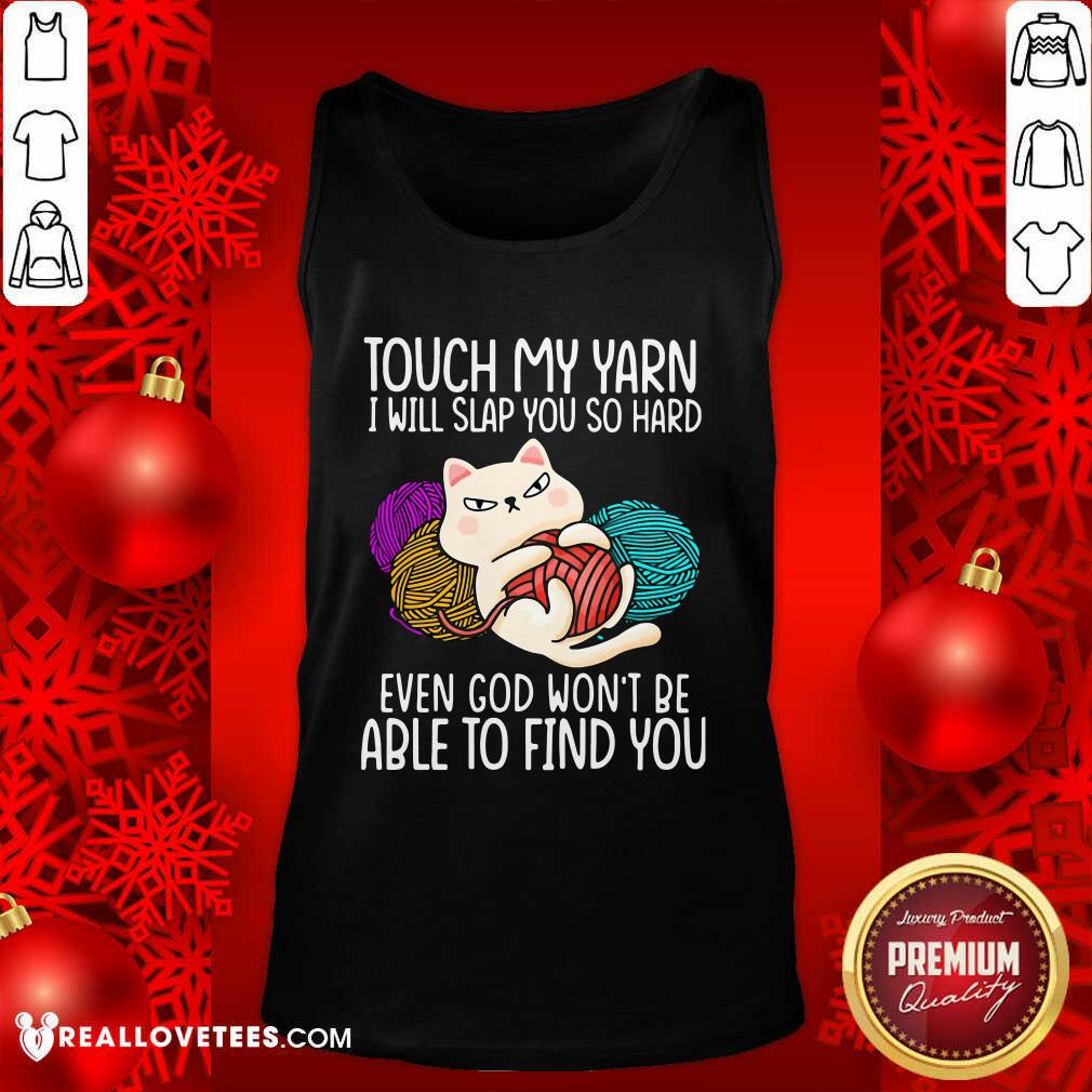 Pro Cat Touch My Yarn I Will Slap You So Hard Even God Won’t Be Able To Find You Shirt - Image 2