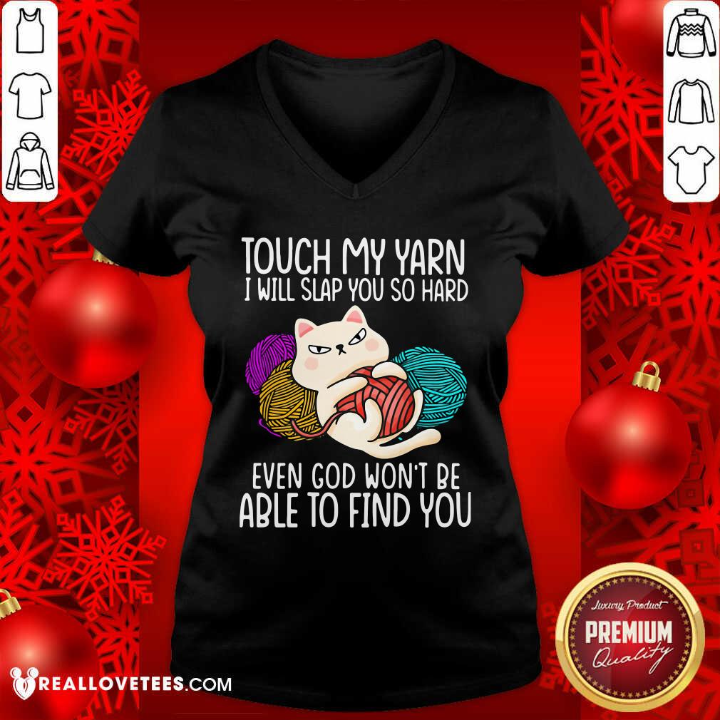 Pro Cat Touch My Yarn I Will Slap You So Hard Even God Won’t Be Able To Find You Shirt - Image 5