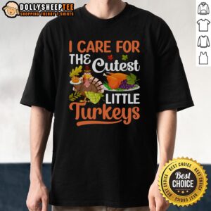 Official I Care For The Cutest Little Turkeys Thanksgiving T-Shirt