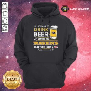 Alternative view of Funny I Just Want To Drink Beer Watch My Ravens Beat Your Teams Ass Quarantined Shirt