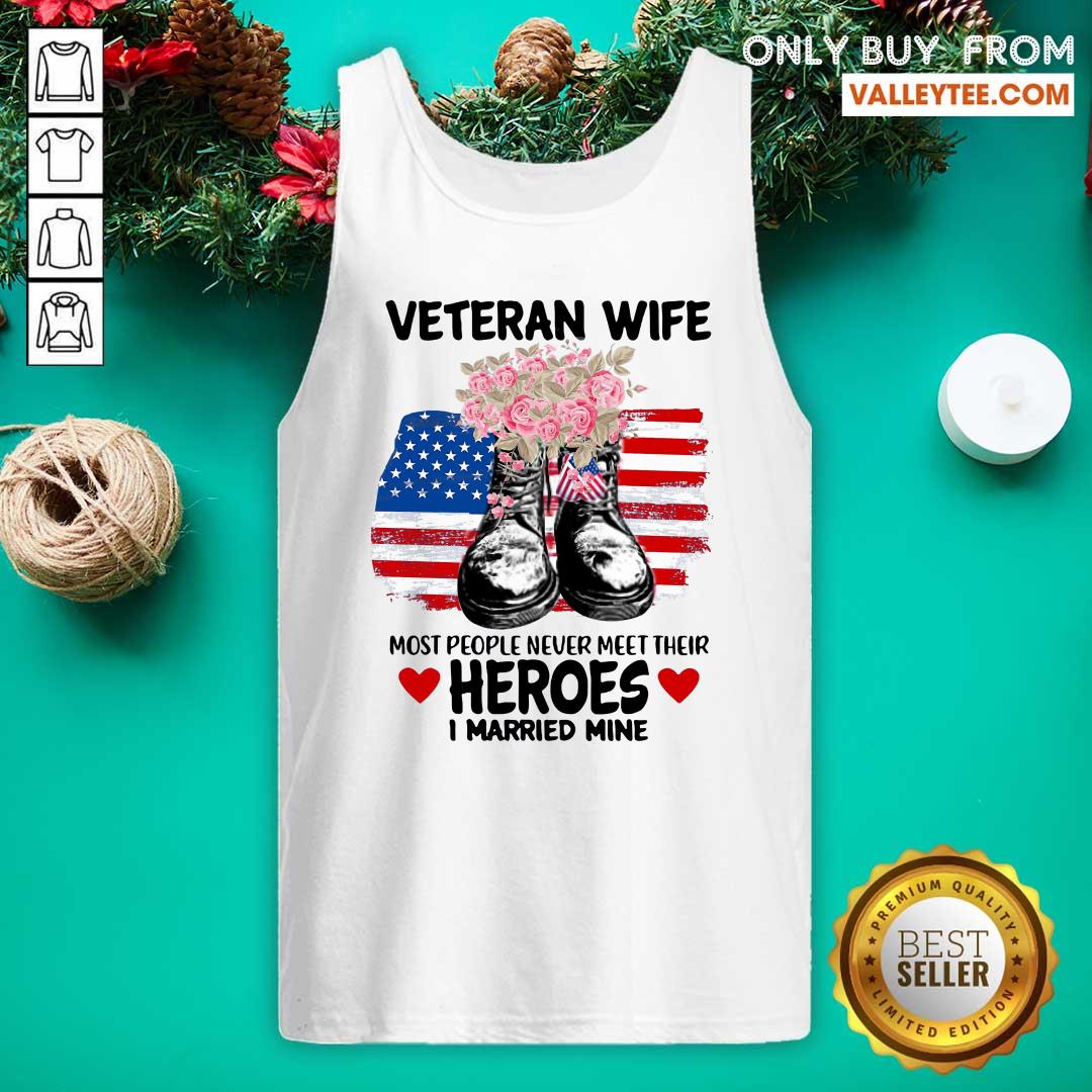 Hot Veteran Wife Most People Never Meet Their Heroes I Married Mine Us Flag Shirt - Image 4