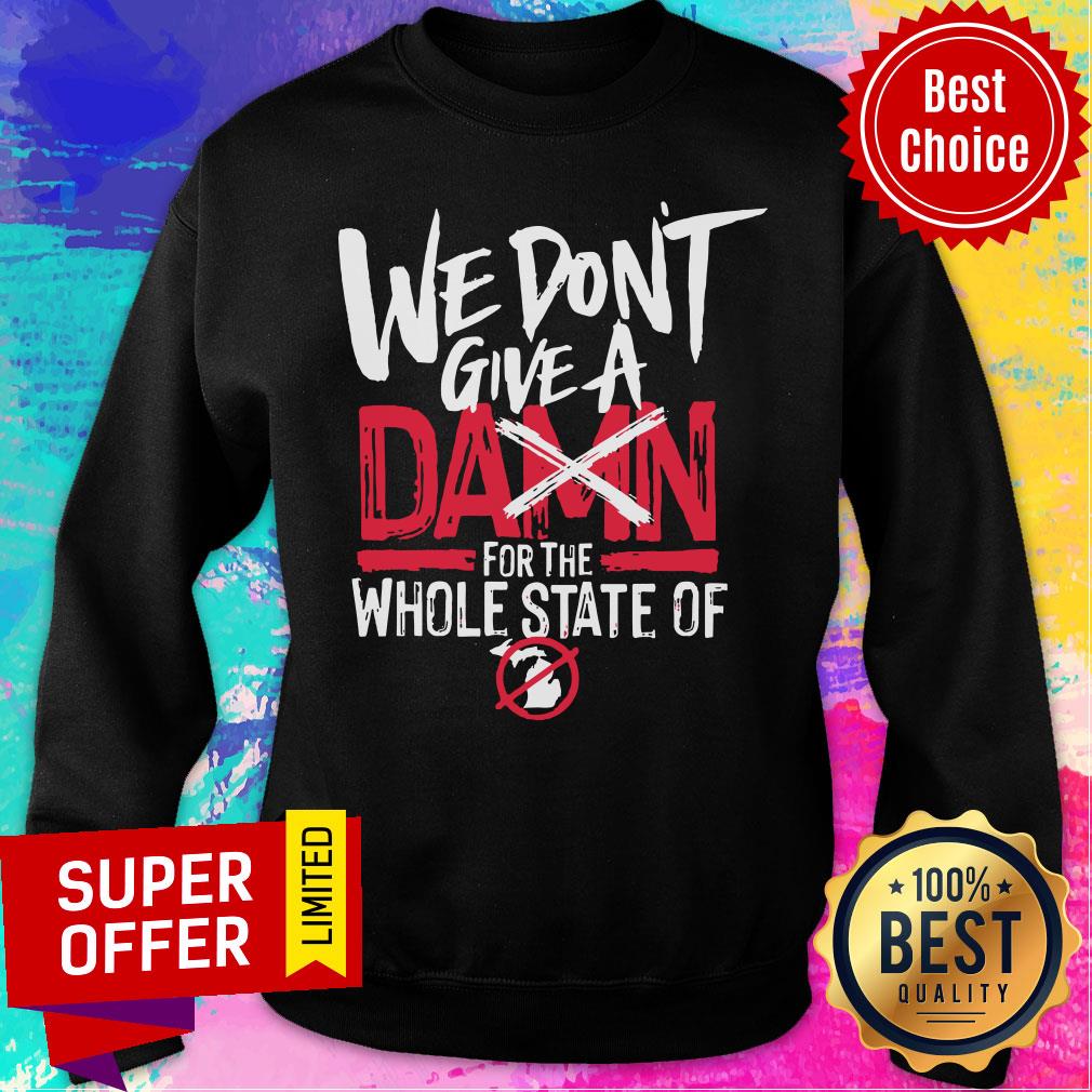 Awesome We Don’t Give A Damn For The Whole State Of Xichigan Shirt - Image 5