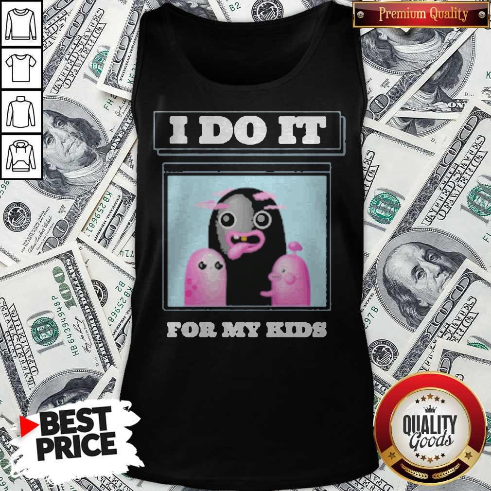 I Do It For My Kids Shirt - Image 4