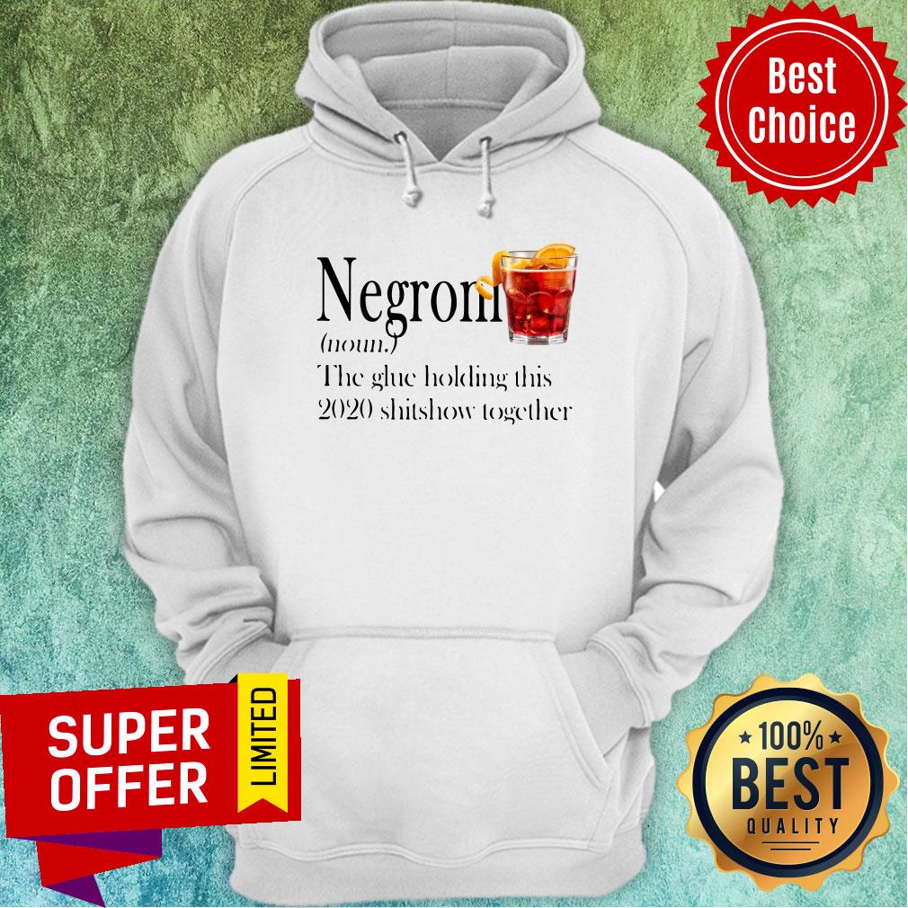 Negroni The Glue Holding This 2020 Shitshow Together Shirt - Image 5