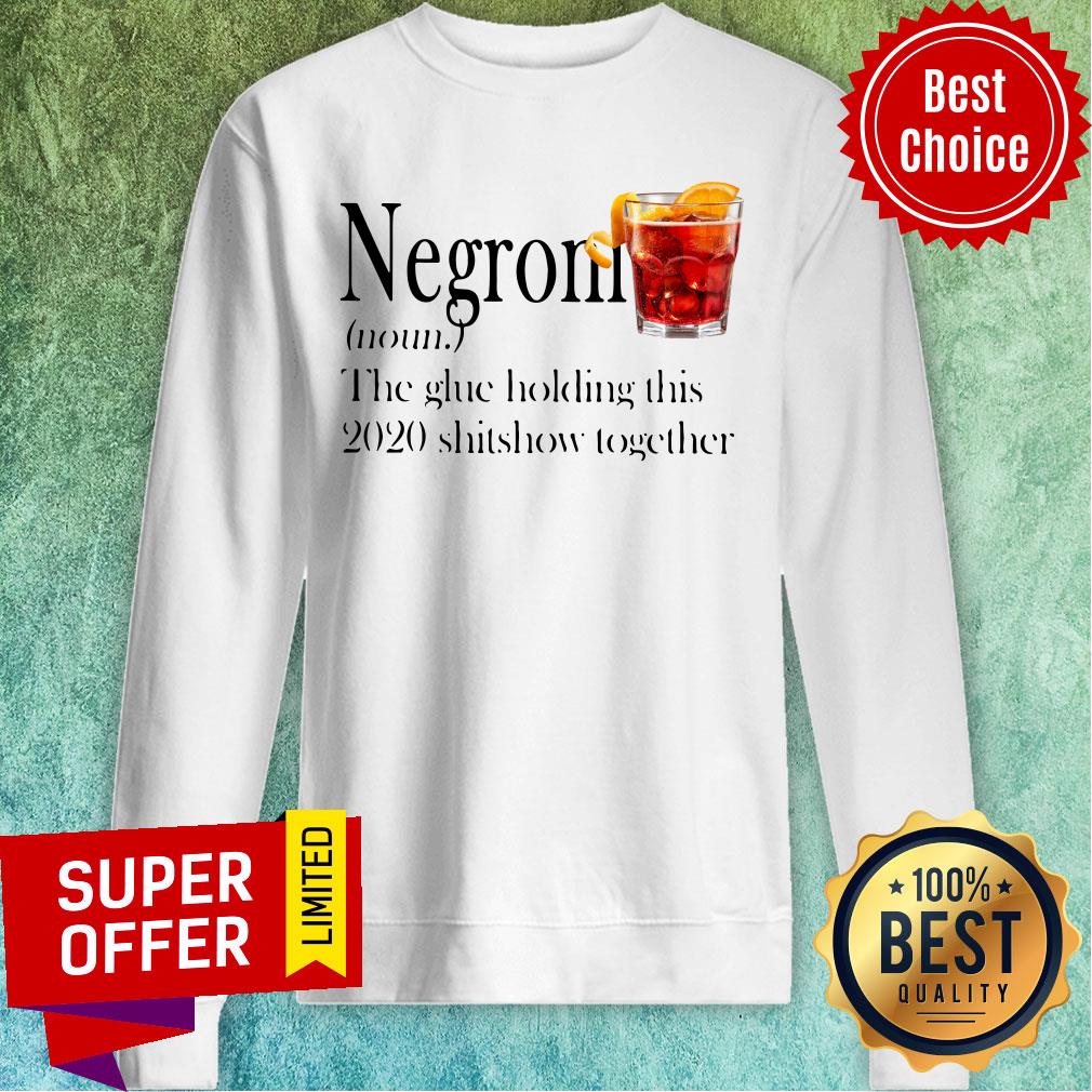 Negroni The Glue Holding This 2020 Shitshow Together Shirt - Image 4