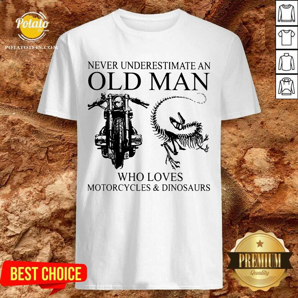 Never Underestimate An Old Man Motorcycle And Dinosaur Shirt