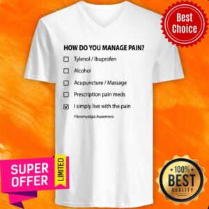 Alternative view of How Do You Manage Pain Shirt