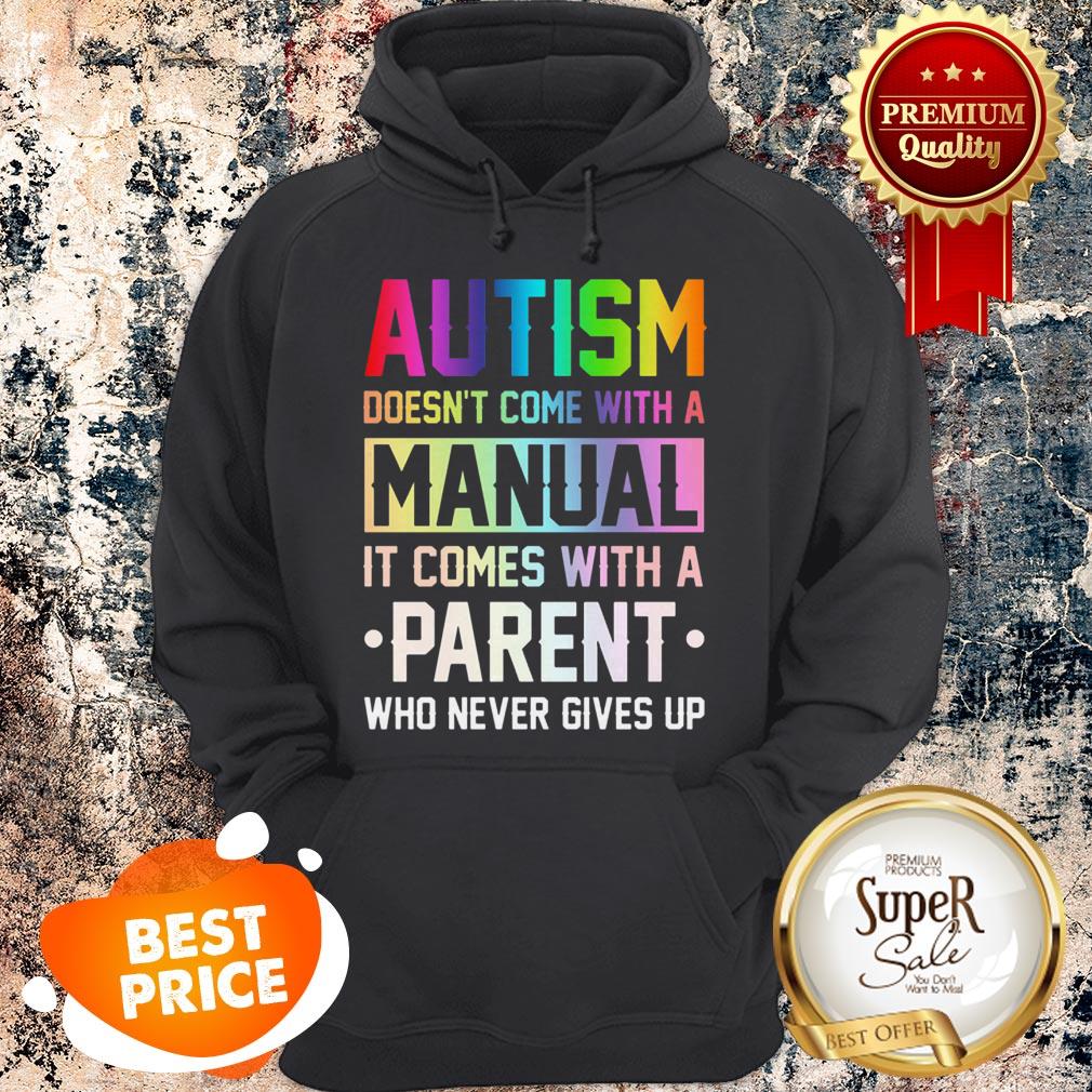 Nice Autism Doesn’t Come With A Manual It Comes With A Parent Who Never Gives Up Shirt - Image 5