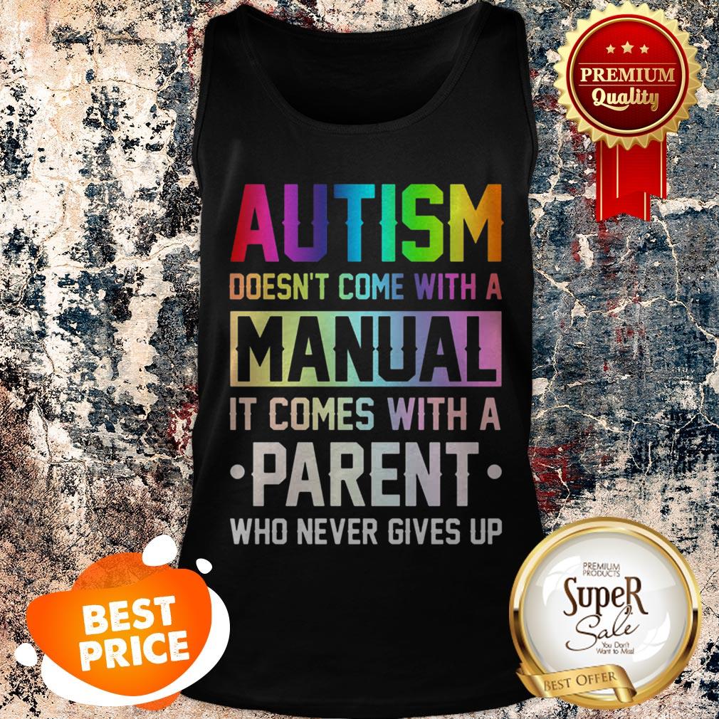 Nice Autism Doesn’t Come With A Manual It Comes With A Parent Who Never Gives Up Shirt - Image 3