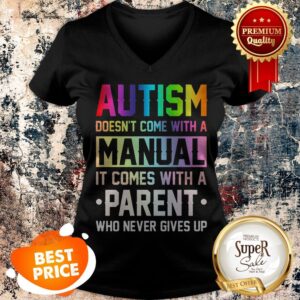 Alternative view of Nice Autism Doesn’t Come With A Manual It Comes With A Parent Who Never Gives Up Shirt