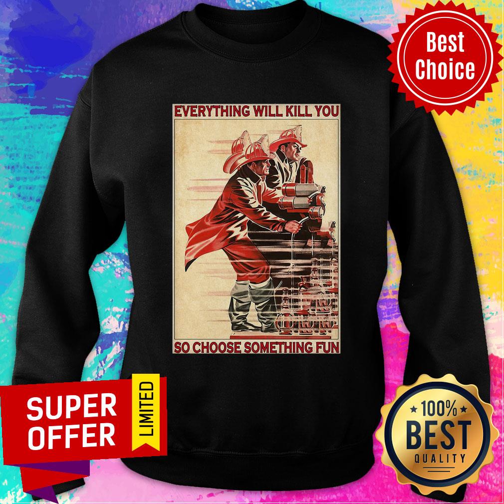 Awesome PLES Everythiing Will Kill You So Choose Something Fun Shirt - Image 5
