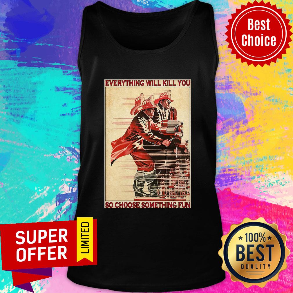 Awesome PLES Everythiing Will Kill You So Choose Something Fun Shirt - Image 4