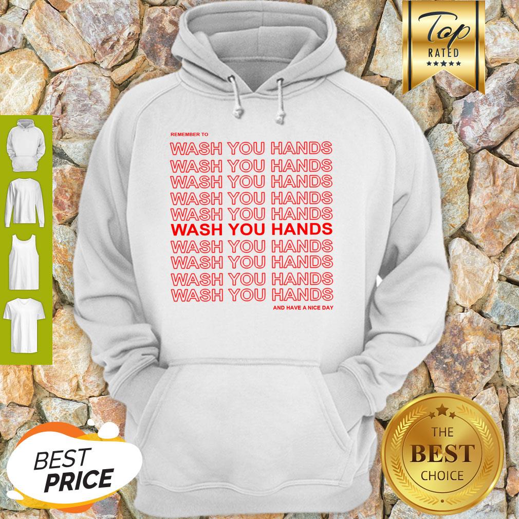 Awesome Remember To Wash Your Hands And Have A Nice Day Anti Coronavirus Shirt - Image 2